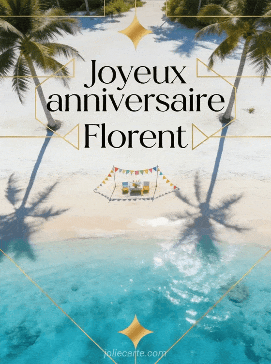 Joyeux anniversaire Florent - Jolie carte joyeux anniversaire florent