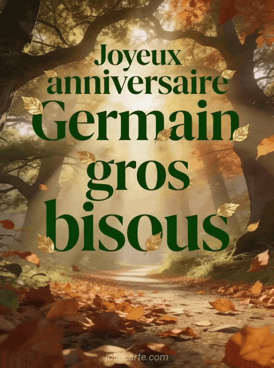 Joyeux anniversaire Germain - Joyeux anniversaire germain gros bisous