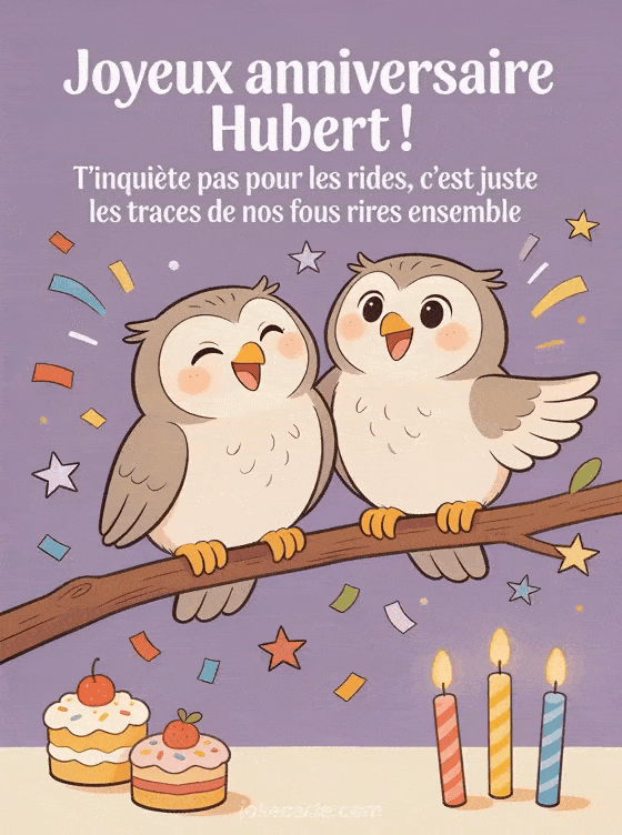 Joyeux anniversaire Hubert - Hubert rigolo