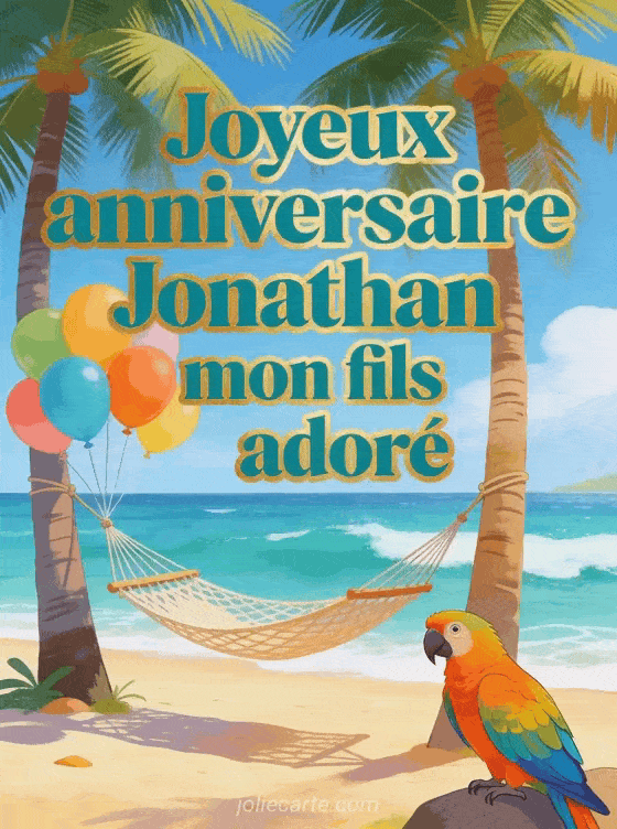Joyeux anniversaire Jonathan - Joyeux anniversaire jonathan mon fils