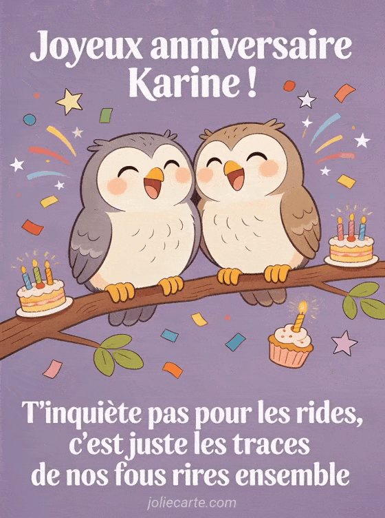 Joyeux anniversaire Karine - Karine rigolo