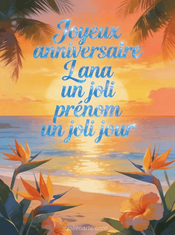Joyeux anniversaire Lana - Joyeux anniversaire lana fleurs