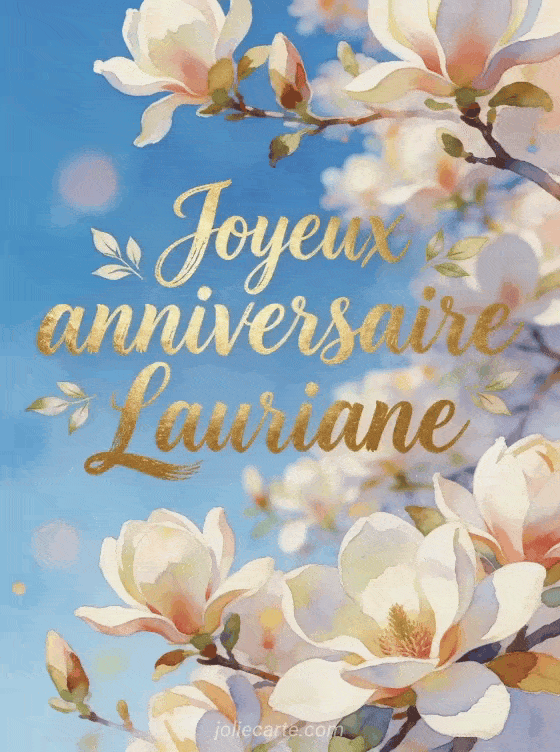Joyeux anniversaire Lauriane - Joyeux anniversaire lauriane fleurs