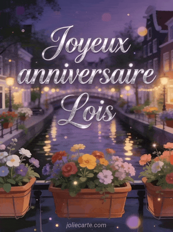 Joyeux anniversaire Lois - Joyeux anniversaire lois gif