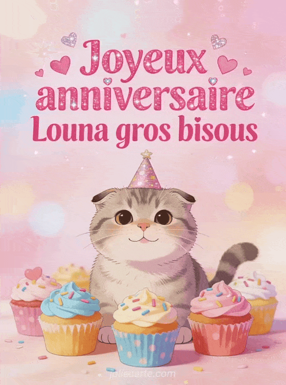 Joyeux anniversaire Louna - Joyeux anniversaire louna gros bisous