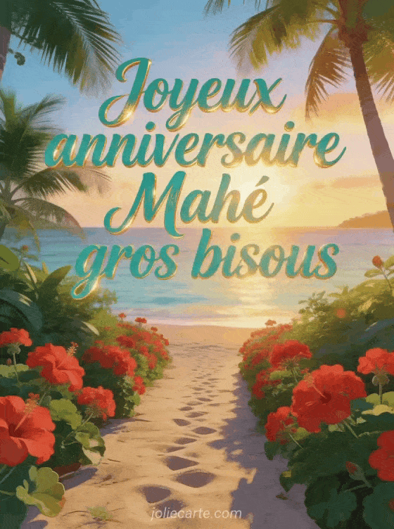 Joyeux anniversaire Mahé - Joyeux anniversaire mahe gros bisous