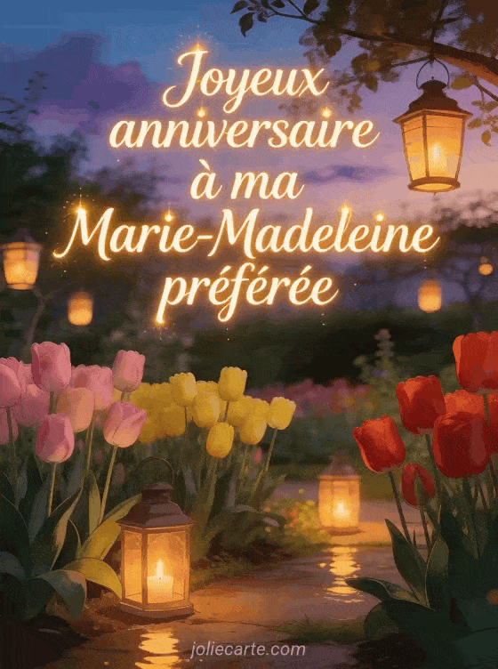 Joyeux anniversaire Marie-Madeleine - Carte joyeux anniversaire marie madeleine gratuite