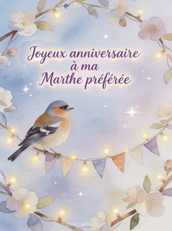 Joyeux anniversaire Marthe - Carte joyeux anniversaire marthe