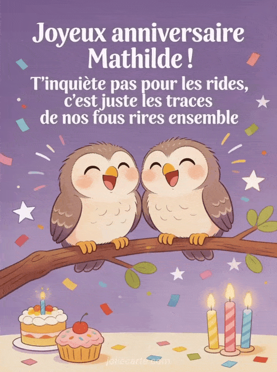 Joyeux anniversaire Mathilde - Joyeux anniversaire mathilde rigolo