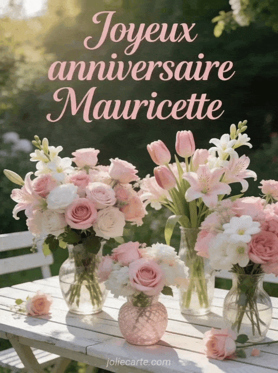 Joyeux anniversaire Mauricette - Joyeux anniversaire mauricette fleurs