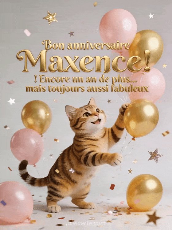 Joyeux anniversaire Maxence - Bon anniversaire maxence