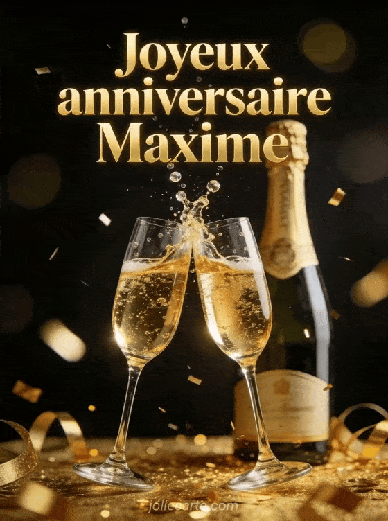 Joyeux anniversaire Maxime - Maxime champagne