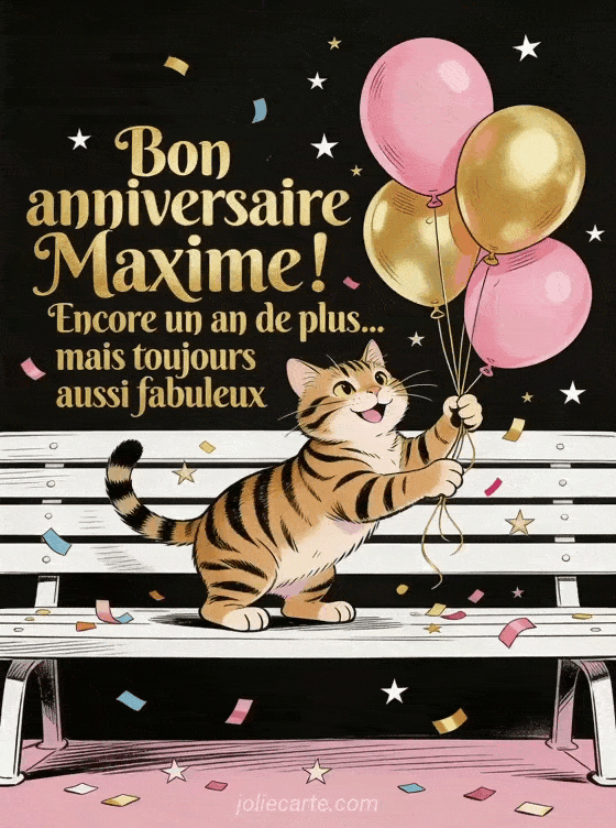 Joyeux anniversaire Maxime - Bon anniversaire maxime