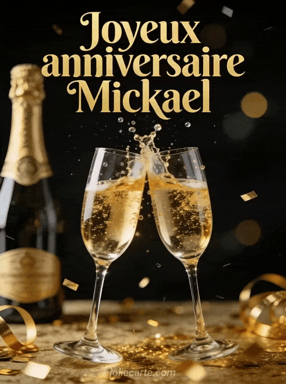 Joyeux anniversaire Mickael - Joyeux anniversaire mickael champagne