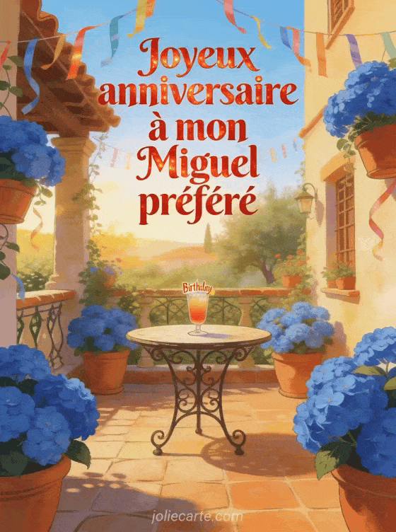 Joyeux anniversaire Miguel - Carte joyeux anniversaire miguel