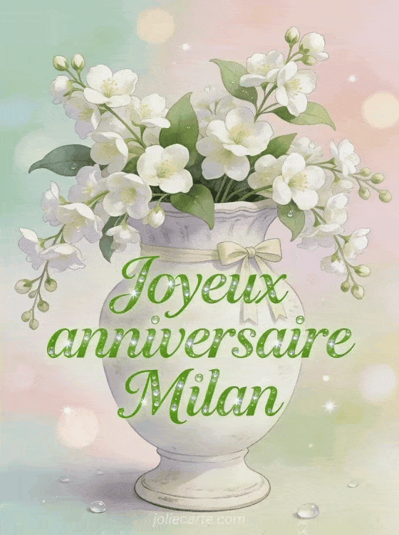 Joyeux anniversaire Milan - Joyeux anniversaire milan fleurs