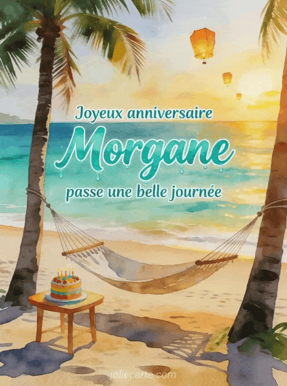 Joyeux anniversaire Morgane - Carte joyeux anniversaire morgane gratuite