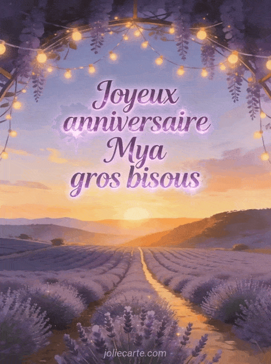 Joyeux anniversaire Mya - Joyeux anniversaire mya gros bisous