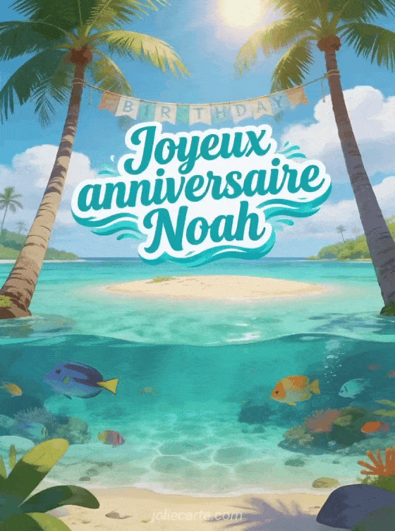 Joyeux anniversaire Noah - Jolie carte joyeux anniversaire noah