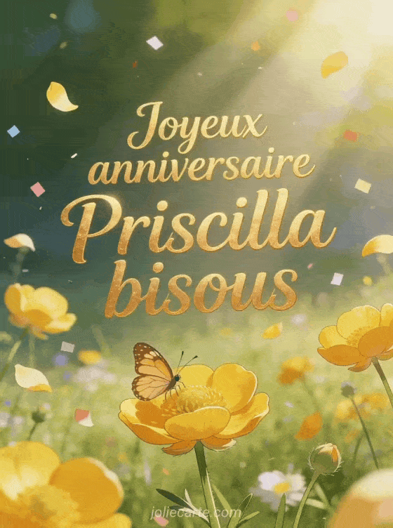 Joyeux anniversaire Priscilla - Joyeux anniversaire priscilla bisous