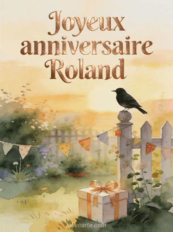 Joyeux anniversaire Roland - Carte joyeux anniversaire roland