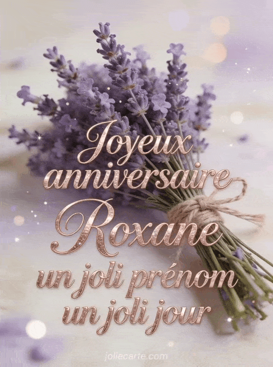 Joyeux anniversaire Roxane - Joyeux anniversaire roxane fleurs