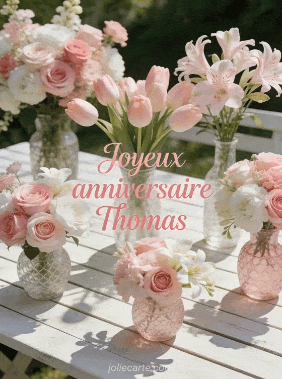 Joyeux anniversaire Thomas - Joyeux anniversaire thomas fleurs