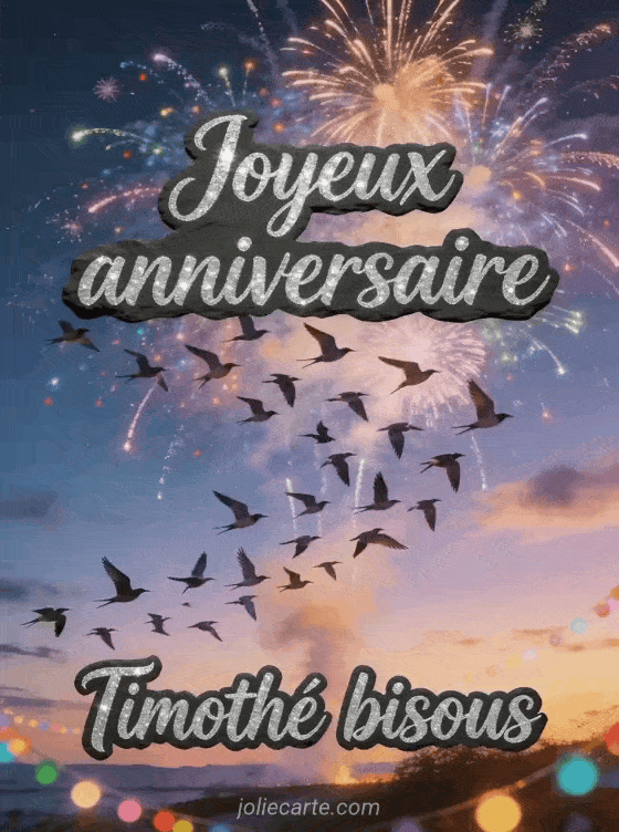 Joyeux anniversaire Timothé - Joyeux anniversaire timothe bisous