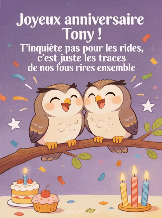 Joyeux anniversaire Tony - Joyeux anniversaire tony rigolo