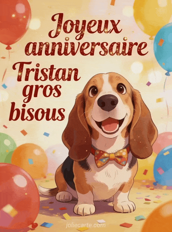 Joyeux anniversaire Tristan - Joyeux anniversaire tristan gros bisous
