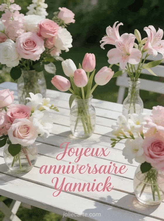 Joyeux anniversaire Yannick - Joyeux anniversaire yannick fleurs